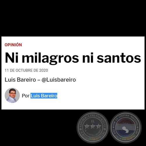NI MILAGROS NI SANTOS - Por LUIS BAREIRO - Domingo, 11 de Octubre de 2020
